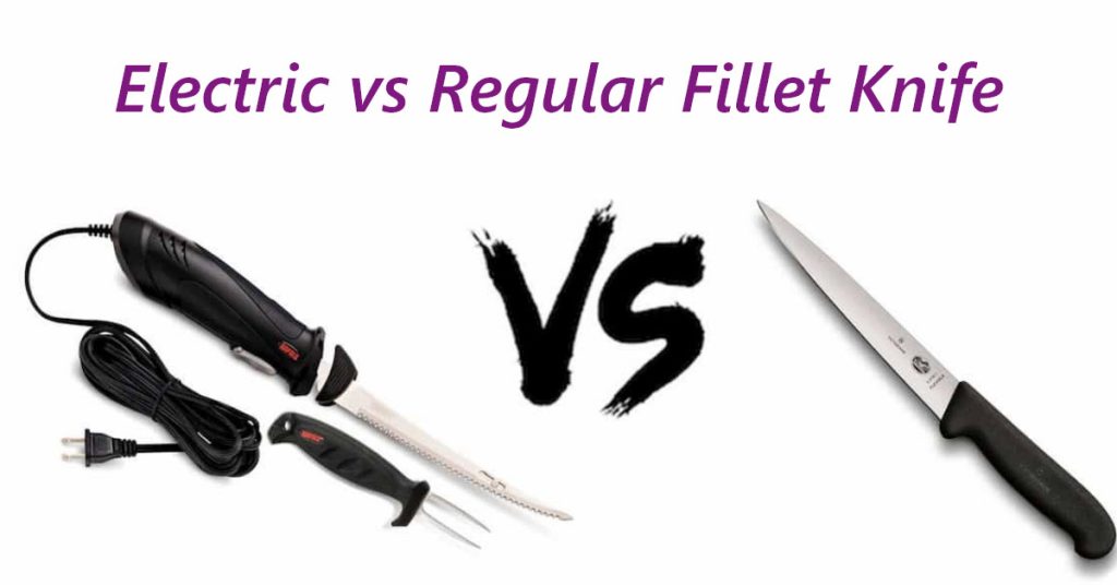 Electric fillet knife vs regular