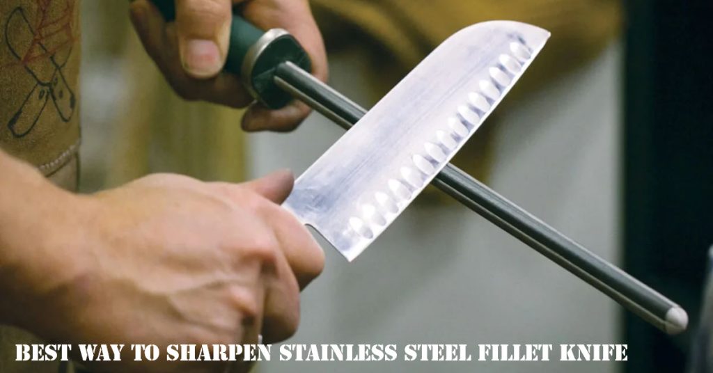 Sharpen Stainless Steel Fillet Knife