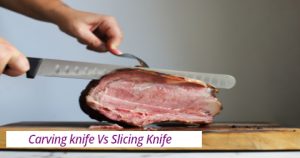 Slicing Knife vs Carving Knife