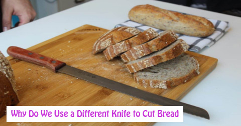 Why Do We Use a Different Knife to Cut Bread