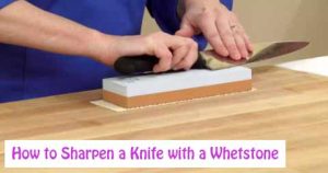 How to Sharpen a Knife with a Whetstone