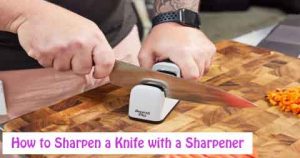 How to Sharpen a Knife with a Manual & Electric Sharpener