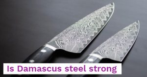 Is Damascus steel strong