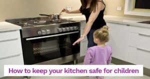 How to keep your kitchen safe for children