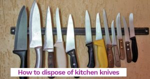 How to dispose of kitchen knives