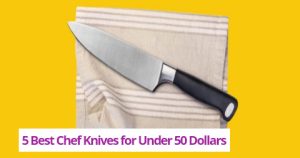 5-Best-Chef-Knives-for-Under-50-Dollars
